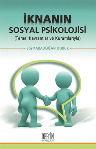 İknanın Sosyal Psikolojisi Temel Kavramlar ve Kuramlarıyla Ece Karadoğ