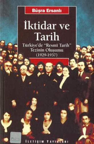 İktidar ve Tarih: Türkiye'de "Resmi Tarih" Tezinin Oluşumu (1929-1937)