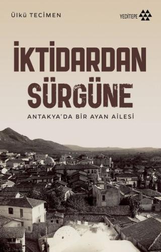 İktidardan Sürgüne - Antakya’da Bir Ayan Ailesi %14 indirimli Ülkü Tec