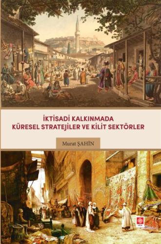 İktisadi Kalkınmada Küresel Stratejiler ve Kilit Sektörler Murat Şahin