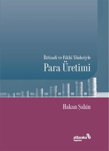 İktisadi ve Fıkhi Yönleriyle Para Üretimi %17 indirimli Hakan Şahin