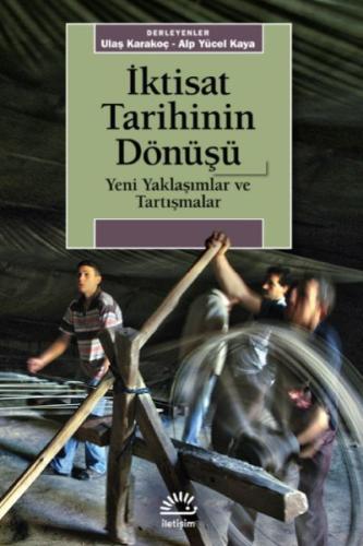 İktisat Tarihinin Dönüşü Yeni Yaklaşımlar ve Tartışmalar %10 indirimli