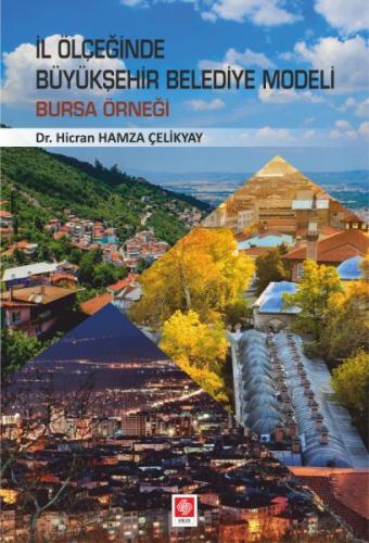 İl Ölçeğinde Büyükşehir Belediye Modeli: Bursa Örneği Hicran Hamza Çel