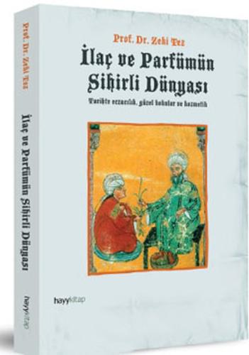 İlaç ve Parfümün Sihirli Dünyası Tarihte Eczacılık, Güzel Kokular ve K