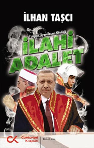 İlahi Adalet Yargının Siyasallaşma Günlüğü %12 indirimli İlhan Taşcı