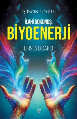 İlahi Dokunuş: Biyoenerji Birsen Bıçakçı