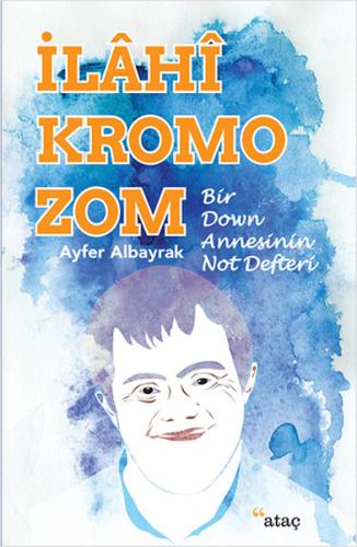 İlahi Kromozom - Bir Down Annesinin Not Defteri %14 indirimli Ayfer Ay