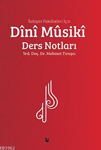 İlahiyat Fakülteleri İçin Dini Musiki Ders Notları Mehmet Tıraşçı