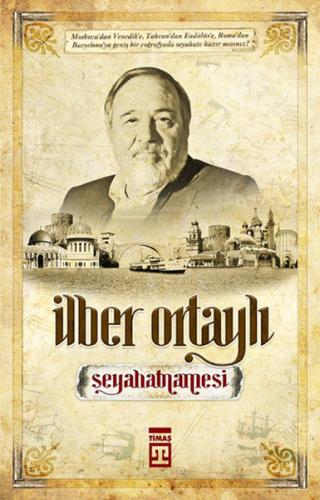 İlber Ortaylı Seyahatnamesi - Bir Tarihçinin Gezileri %15 indirimli İl