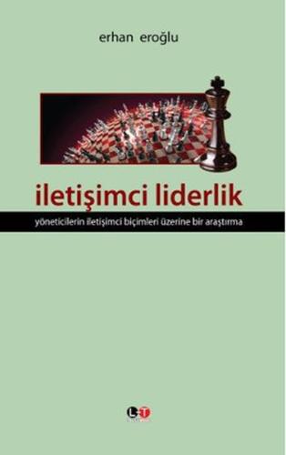 İletişimci Liderlik Yöneticilerin İletişimci Biçimleri Üzerine Bir Ara