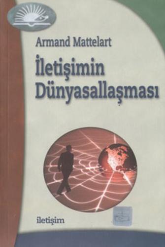 İletişimin Dünyasallaşması Armand Mattelart