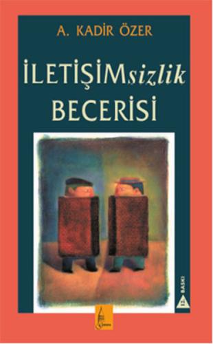 İletişimsizlik Becerisi A. Kadir Özer