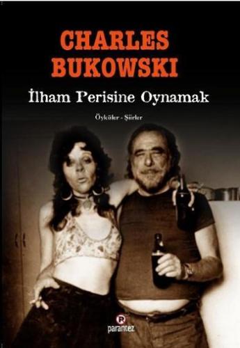 İlham Perisine Oynamak Charles Bukowski