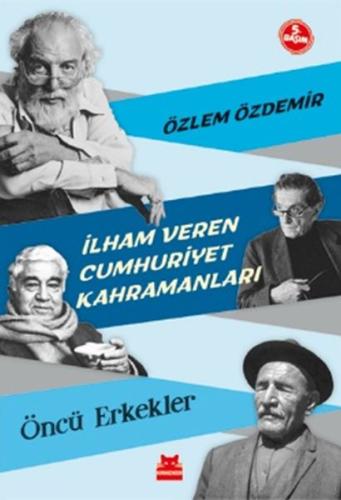 İlham Veren Cumhuriyet Kahramanları - Öncü Erkekler %14 indirimli Özle