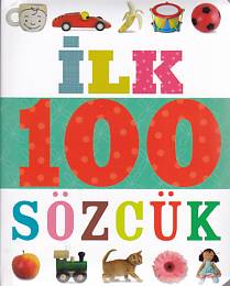 İlk 100 Sözcük (Küçük Dolgu Kapak) Kolektif