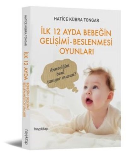 İlk 12 Ayda Bebeğin Gelişimi - Beslenmesi Oyunları %15 indirimli Hatic