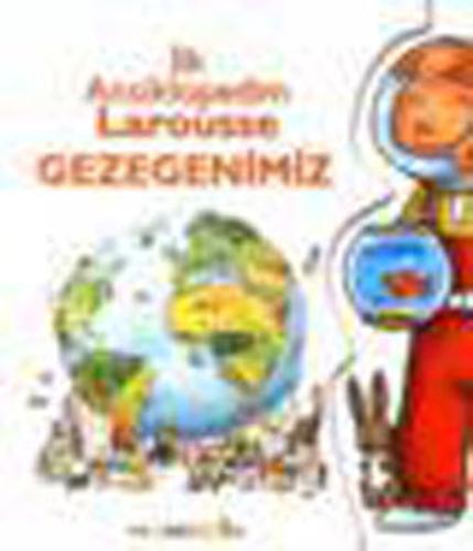 İlk Ansiklopedim Larousse - Gezegenimiz %15 indirimli Kolektif