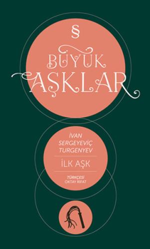 İlk Aşk / Büyük Aşklar Ivan Sergeyeviç Turgenyev