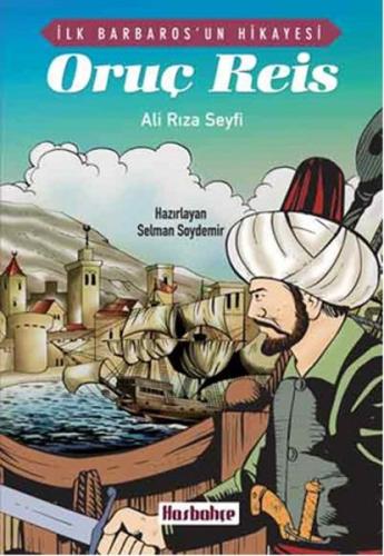 İlk Barbaros'un Hikayesi Oruç Reis Ali Rıza Seyfi