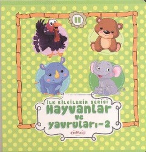 İlk Bilgilerim Serisi 11. Kitap - Hayvanlar ve Yavruları 2 Kolektif