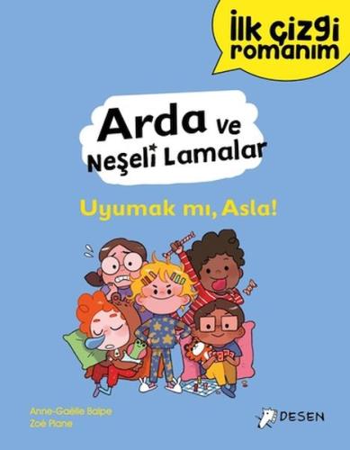 İlk Çizgi Romanım - Arda ve Neşeli Lamalar: Uyumak mı, Asla! Anne-Gael