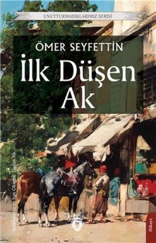 İlk Düşen Ak Unutturmadıklarımız Serisi %25 indirimli Ömer Seyfettin