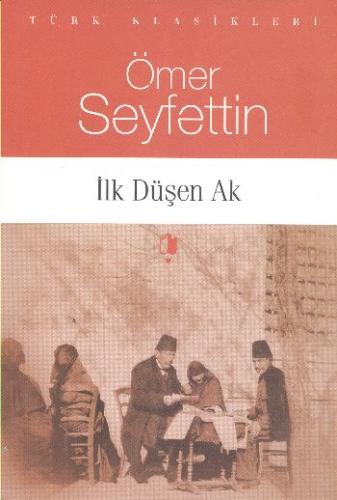 İlk Düşen Ak %10 indirimli Ömer Seyfettin