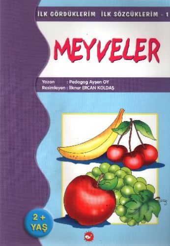 İlk Gördüklerim İlk Sözcüklerim 1 - Meyveler Ayşen Oy