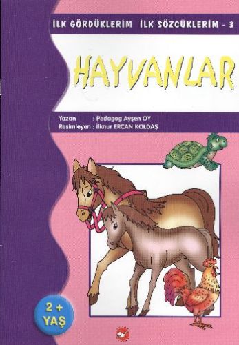 İlk Gördüklerim İlk Sözcüklerim 3 - Hayvanlar Ayşen Oy