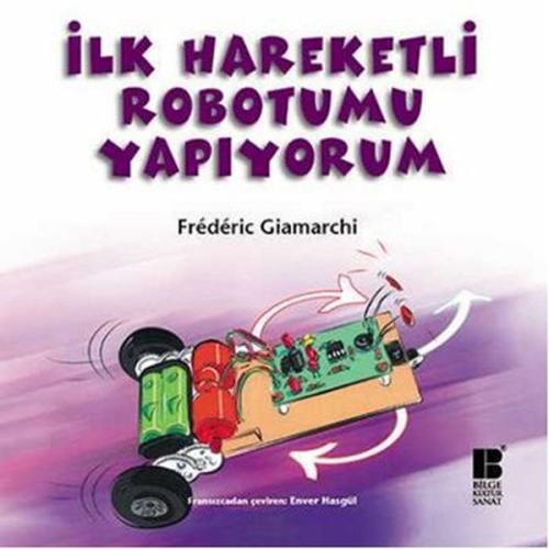 İlk Haraketli Robotumu Yapıyorum %14 indirimli Frederic Giamarchi