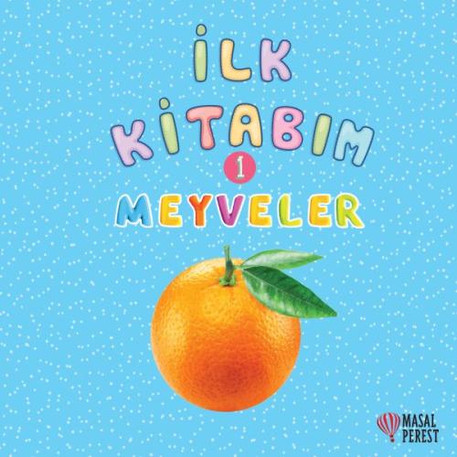 İlk Kitabım 1 - Meyveler %10 indirimli Ilgaz Gökırmaklı