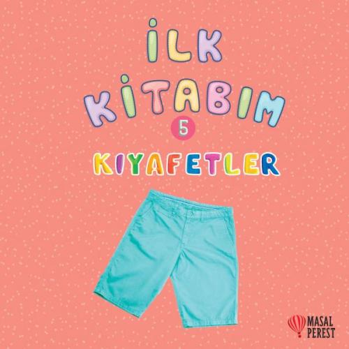 İlk Kitabım 5 - Kıyafetler %10 indirimli Ilgaz Gökırmaklı