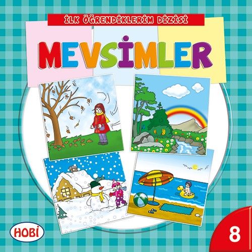 İlk Öğrendiklerim Dizisi 8 - Mevsimler Kolektif