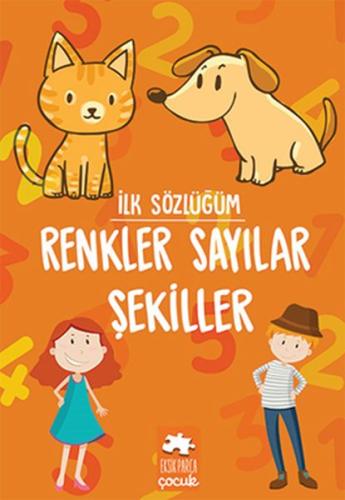 İlk Sözlüğüm - Renkler Sayılar Şekiller %20 indirimli Kolektif