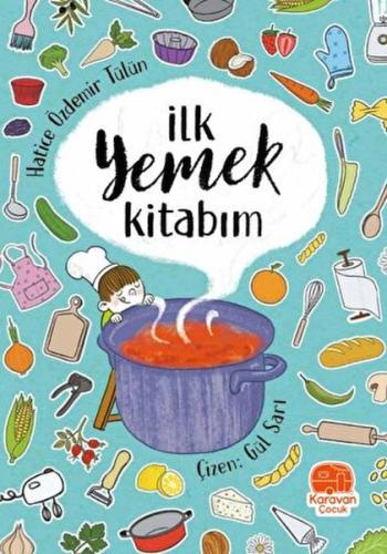 İlk Yemek Kitabım %20 indirimli Hatice Özdemir Tülün