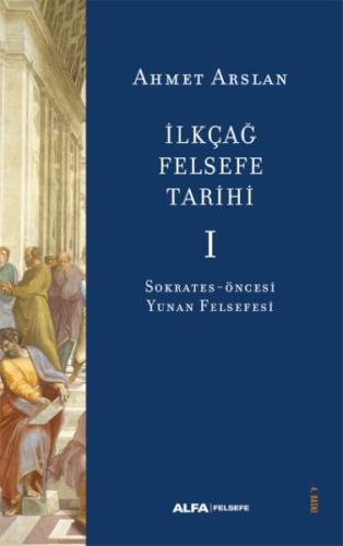 İlkçağ Felsefe Tarihi I %10 indirimli Ahmet Arslan