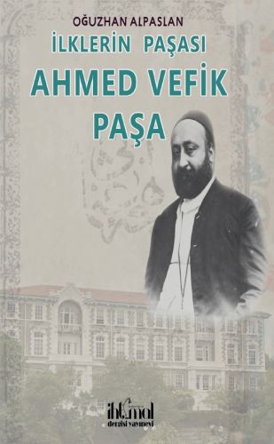 İlklerin Paşası Ahmet Vefik Paşa Oğuzhan Alpaslan