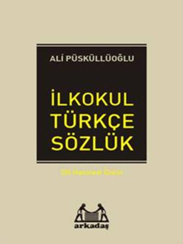 İlköğretim Türkçe Sözlük (1.2.3.4.5. Sınıflar İçin) Ali Püsküllüoğlu