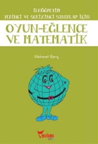 İlköğretim Yedinci ve Sekizinci Sınıflar İçin Oyun Eğlence ve Matemati