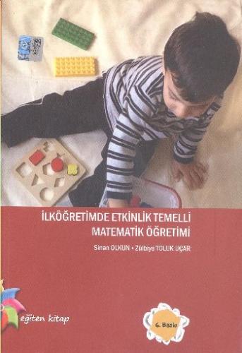 İlköğretimde Etkinlik Temelli Matematik Öğretimi Zülbiye Toluk Uçar