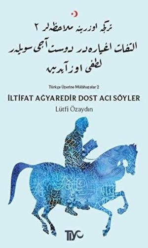 İltifat Ağyaredir Dost Acı Söyler %20 indirimli Lütfi Özaydın