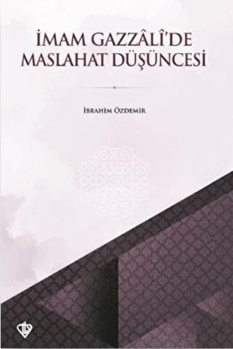 İmam Gazzali’de Maslahat Düşüncesi %13 indirimli İbrahim Özdemir