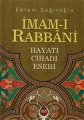 İmam-ı Rabbani Hayatı Cihadı Eserleri Ekrem Sağıroğlu