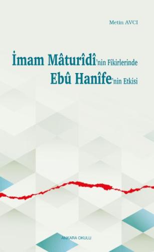 İmam Mâturîdî’nin Fikirlerinde Ebû Hanîfe’nin Etkisi %20 indirimli Met