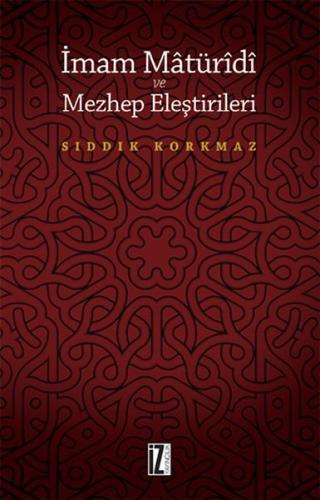 İmam Matüridi ve Mezhep Eleştirileri %15 indirimli Sıddık Korkmaz