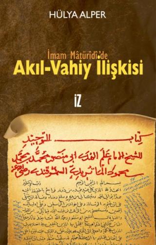 İmam Matüridi'de Akıl-Vahiy İlişkisi %15 indirimli Hülya Alper