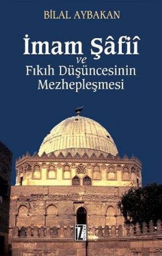 İmam Şafii ve Fıkıh Düşüncesinin Mezhepleşmesi %15 indirimli Bilal Ayb