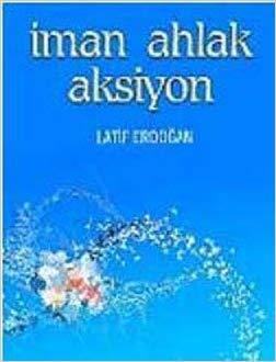 İman Ahlak Aksiyon Latif Erdoğan