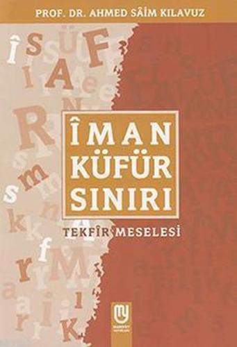 Îman Küfür Sınırı; Tekfir Meselesi %22 indirimli Ahmet Saim Kılavuz