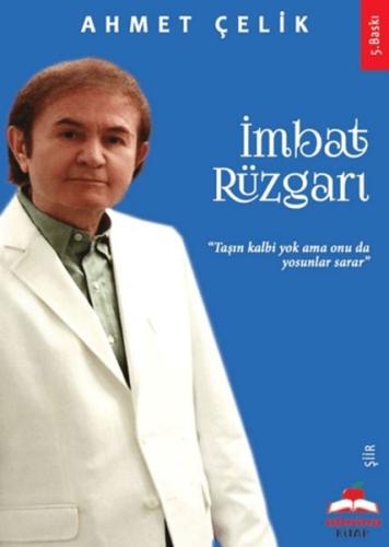 İmbat Rüzgarı Taşın Kalbi Yok Onu da Yosunlar Ahmet Çelik